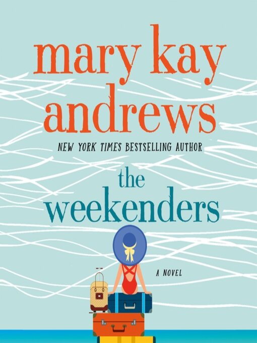 Title details for The Weekenders by Mary Kay Andrews - Wait list